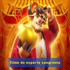 filme do esporte sangrento